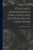 Statically Indeterminate Structures and the Principle of Least Work - Primary Source Edition 1016740220 Book Cover