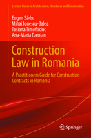 Construction Law in Romania: A Practitioners Guide for Construction Contracts in Romania (Lecture Notes in Architecture, Structures and Construction) 3032266939 Book Cover