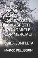 TUTTO SULL OLIVO DALLA COLTIVAZIONE AGLI ASPETTI ECONOMICI E COMMERCIALI: GUIDA COMPLETA (Italian Edition) B0CTQWCLRQ Book Cover