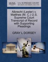 Albrecht (Lester) v. Matthes (M. C.) U.S. Supreme Court Transcript of Record with Supporting Pleadings 1270557793 Book Cover