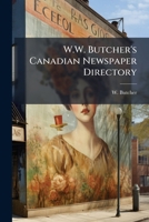 W.W. Butcher's Canadian newspaper directory 1175614432 Book Cover