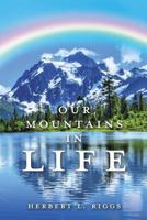 Our Mountains in Life 1545643938 Book Cover