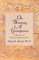 On Becoming a Grandparent: A Diary of Family Discovery 1882593081 Book Cover