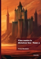 Vina contre le dictateur fou - Tome 4 (French Edition) 2414804769 Book Cover