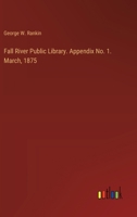 Fall River Public Library. Appendix No. 1. March, 1875 3385379822 Book Cover