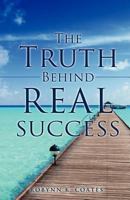 The Truth Behind Real Success 1619969440 Book Cover