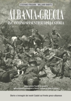 Albania-Grecia: in cammino sui sentieri della storia: Storie e immagini dei nostri caduti sul fronte greco-albanese (Italian Edition) B0HBKLZL4S Book Cover