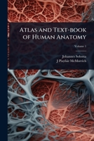 Atlas and Text-book of Human Anatomy 1024104958 Book Cover