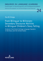 From Bilingual to Biliterate: Secondary Discourse Abilities in Bilingual Children's Story Telling: Evidence from Greek Heritage Language Speakers in Germany and the United States 3631792085 Book Cover