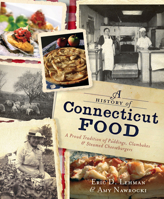 A History of Connecticut Food: A Proud Tradition of Puddings, Clambakes  Steamed Cheeseburgers 1609495128 Book Cover