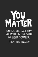 Notebook: Calendar / Planner 2020 Physics Nerd Pun Matter E = Mc2 Gifts 120 Pages, 6X9 Inches, Yearly, Monthly, Weekly & Daily 1677786175 Book Cover