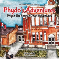 Phydo's Adventures: Phydo The Service Dog's Adventures 1773707337 Book Cover
