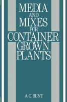 Media and Mixes for Container Grown Plants 0046350160 Book Cover