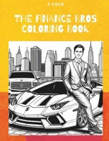 The Finance Bros Coloring Book: An Adult Coloring Book About Finance Bros B0CRGZK8LN Book Cover