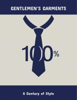 Gentlemen'S Garments: A Century Of Style B0FQ2J85DY Book Cover