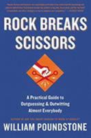 Rock Breaks Scissors: A Practical Guide to Outguessing and Outwitting Almost Everybody 0316228052 Book Cover
