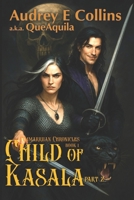 Child of Kasala ~ Part 2 of 2: Cimmarriian Chronicles ~ Book 1.2 B0FMT2VXZ3 Book Cover