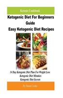 Ketosis Cookbook: Ketogenic Diet for Beginners Guide Easy Ketogenic Diet Recipes: Kotogenic Diet: Easy High Fat Paleo Meals, Nutritious Low Carb Diet for Weight Loss 1533147280 Book Cover