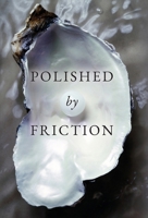 Polished by Friction: A Journal B0CVSFVSQQ Book Cover