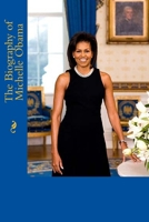 The Biography of Michelle Obama 1546376224 Book Cover