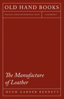 The Manufacture of Leather 1473330238 Book Cover
