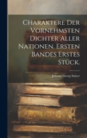 Charaktere Der Vornehmsten Dichter Aller Nationen. Ersten Bandes Erstes St�ck. 1022661124 Book Cover