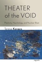 Theater of the Void: Plasticity, Hauntology, and Nuclear Blast 150178143X Book Cover