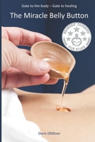 The Miracle Belly Button: Gate to the body - gate to healing B0BGDXW831 Book Cover