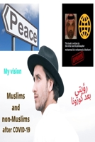 My Vision After Covid-19: Muslims and Non-Muslims B08TYX8496 Book Cover