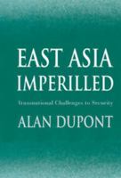 East Asia Imperilled: Transnational Challenges to Security (Cambridge Asia-Pacific Studies) 0521010152 Book Cover
