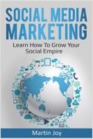 Social Media Marketing: Learn How to Grow Your Social Empire (Youtube, Facebook, LinkedIn) 1074713567 Book Cover
