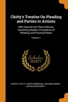 Chitty's Treatise On Pleading and Parties to Actions: With Second and Third Volumes Containing Modern Precedents of Pleading and Practical Notes; Volume 1 0341937479 Book Cover