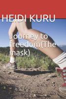 Journey to freedom(The mask) 1072660385 Book Cover