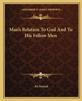 Man's Relation To God And To His Fellow Men 1425324681 Book Cover