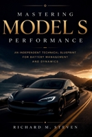 Mastering Model S Performance: An Independent Technical Blueprint for Battery Management and Dynamics B0H7YWLDC9 Book Cover