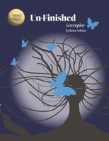 Un-Finished: Screenplay B0FQ46X6BQ Book Cover