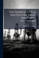 The Finances of Gas and Electric Light and Power Enterprises... 127632846X Book Cover