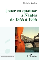 Jouer en quatuor à Nantes de 1866 à 1906 (French Edition) 2140491890 Book Cover