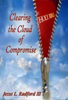 Clearing the Cloud of Compromise: Upholding the Original Kingdom Standard 0983546827 Book Cover