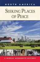 Seeking Places of Peace: A Global Mennonite History 156148797X Book Cover
