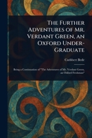 The Further Adventures of Mr. Verdant Green, an Oxford Under-Graduate 1023419580 Book Cover