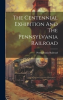 The Centennial Exhibition And The Pennsylvania Railroad 1276537344 Book Cover