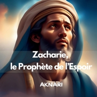 ZACHARIE: Le prophète de l'espoir (Les saintes écritures) (French Edition) B0DSJ6S9TX Book Cover