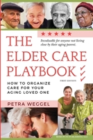 The Elder Care Playbook: How to organize care for your aging loved one 1736360205 Book Cover