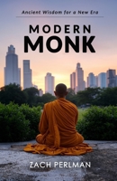 Modern Monk: Ancient Wisdom for a New Era B0DVPY6TGD Book Cover