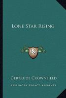 Lone Star Rising 1162804009 Book Cover