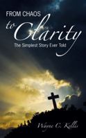 From Chaos to Clarity: The Simplest Story Ever Told 1449734057 Book Cover