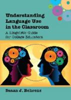 Understanding Language Use in the Classroom: A Linguistic Guide for College Educators 1783091746 Book Cover