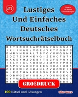 Lustiges Und Einfaches Deutsches Wortsuchrätselbuch: #1: (GERMAN EDITION): 100 Rätsel für beste Unterhaltung B0GGM7W687 Book Cover