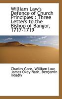 Defence of Church Principles: Three Letters to the Bishop of Bangor, 1717-1719 1022027786 Book Cover